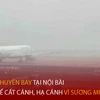 Bản tin 60s: Sương mù dày đặc, gần 100 chuyến bay "bất động" tại Nội Bài