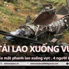 Lào Cai: Kinh hoàng xe tải mất phanh lao xuống vực, 4 người bị thương