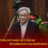 Bản tin 60s: Ông Trần Quí Thanh hầu tòa vì cáo buộc chiếm đoạt hơn nghìn tỷ đồng