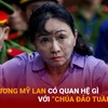 Bản tin 60s: Bà Trương Mỹ Lan có quan hệ gì với “Chúa đảo Tuần Châu”?