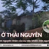 Tìm nguyên nhân vụ nổ ở Thái Nguyên khiến một người tử vong