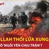 Hezbollah tuyên bố "trả thù," nguy cơ bùng phát xung đột dữ dội ở Trung Đông