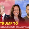 Ông Trump “tố” Tổng thống Zelensky muốn bà Harris thắng bầu cử Mỹ 2024