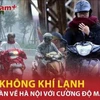 Đợt không khí lạnh cường độ mạnh sắp tràn về Hà Nội, cảnh báo thời điểm rét đậm