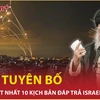 Iran tuyên bố chuẩn bị ít nhất 10 kịch bản đáp trả Israel