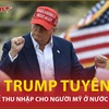 Ông Trump miễn thuế thu nhập cho người Mỹ ở nước ngoài, cử tri có vui mừng?