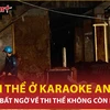 Bản tin 60s: Tình tiết bất ngờ trong vụ tìm thấy thi thể ở karaoke An Phú