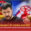 Ukraine chặn dòng khí đốt Nga, châu Âu lao đao trong cơn khủng hoảng năng lượng