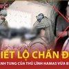 Video về hành tung cuối cùng của thủ lĩnh Hamas trước khi bị giết hại