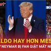 Vì sao Tổng thống đắc cử Donald Trump khẳng định Ronaldo hay hơn Messi?