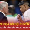 Bản tin thể thao 9/11: Mbappe dọa bỏ ĐT Pháp khiến triệu fan lo sốt vó