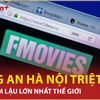 Bản tin 60s: Công an Hà Nội triệt phá web phim lậu lớn nhất thế giới