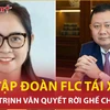 CEO kỳ cựu tập đoàn FLC tái xuất, anh vợ Trịnh Văn Quyết rời ghế chủ tịch