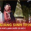 Dự báo đêm Giáng sinh tại Thành phố Hồ Chí Minh có không khí lạnh 20 độ C