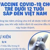 Vaccine phòng COVID-19 cho trẻ dưới 12 tuổi sắp về đến Việt Nam