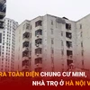 Thanh tra toàn diện chung cư mini, nhà trọ ở Hà Nội và TP Hồ Chí Minh
