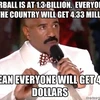 Một meme nhái lại vụ Steve Harvey: “Giải thưởng xổ số Powerball là 1,3 tỷ USD. Chia ra thì mỗi người Mỹ sẽ nhận được 4,33 triệu USD. Nhầm, ý tôi là mỗi người sẽ được 4,33 USD.”(Nguồn: Time)
