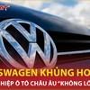 Volkswagen khủng hoảng, ngành công nghiệp ôtô châu Âu ‘không lối thoát’ 