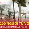 Bão Helene gây nhiều thương vong nhất cho nước Mỹ sau thảm họa Katrina