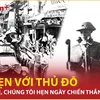 Lời hẹn của chiến sỹ Thủ đô: “Hà Nội ơi, chúng tôi hẹn ngày chiến thắng trở về”