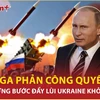 Nga phản công quyết liệt giành lãnh thổ, đẩy lùi quân Ukraine khỏi Kursk