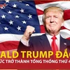 Ông Donald Trump tái xuất Nhà Trắng, chính thức đắc cử Tổng thống thứ 47 của Mỹ