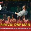 HLV mới của MU vùi dập Man City; Ronaldo 'dạy' Haaland ghi bàn