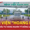 Vì sao 2 công trình bệnh viện nghìn tỷ rơi vào cảnh "hoang phế" sau 10 năm?