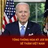 Bản tin 60s: Tổng thống Hoa Kỳ Joe Biden sẽ thăm Việt Nam