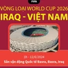 Vòng loại World Cup 2026: Thông tin trước trận đấu giữa Việt Nam và Iraq