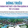 Đông Triều là thành phố thứ 5 của tỉnh Quảng Ninh từ 1/11/2024