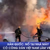 [Video] Hàn Quốc: Nổ tại nhà máy có công nhân Việt Nam làm việc