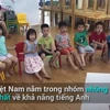 [Video] Học tiếng Anh từ nhỏ: Người Việt được đánh giá cao về năng lực