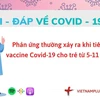 Hỏi đáp COVID-19: Trẻ từ 5-11 tuổi gặp phản ứng gì sau tiêm vaccine?