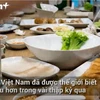 [Video] Việt Nam nằm trong top 5 các nền ẩm thực hàng đầu thế giới