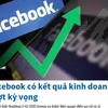 [Infographics] Facebook có kết quả kinh doanh vượt kỳ vọng
