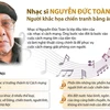 Nhạc sỹ Nguyễn Đức Toàn - Người khắc họa chiến tranh bằng âm điệu