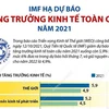 [Infographics] IMF hạ dự báo tăng trưởng kinh tế toàn cầu năm 2021