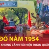 Hào hùng khung cảnh tái hiện đoàn quân tiếp quản Thủ đô năm 1954