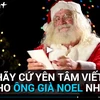 [Video] Ở nơi những bức thư được chuyển tới tận tay ông già Noel