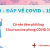 Hỏi đáp COVID-19: Có nên tiêm kết hợp 2 loại vaccine Moderna-Pfizer?