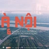 [Mega Story] Hà Nội và những cây cầu mang khát vọng Thăng Long