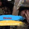 [Mega Story] Ukraine và câu chuyện về sự tự cường