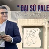 Đại sứ Palestine: Mãi mãi một tình yêu với Hà Nội