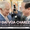 Tiềm năng mới trong hợp tác Việt-Anh dưới triều đại Vua Charles III. (Ảnh: TTXVN phát)