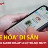 “Game hóa” di sản: Cách làm sáng tạo để khám phá một Hà Nội thú vị