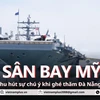 Cận cảnh tàu sân bay USS Ronald Reagan của Mỹ đang ghé thăm Đà Nẵng