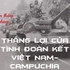 45 năm Ngày Campuchia chiến thắng chế độ diệt chủng: Thắng lợi của tình đoàn kết