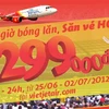 VietJetAir mở bán hơn 5.000 vé giá chỉ 299.000 đồng. (Nguồn: VietJetAir)