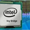 Intel trình làng vi xử lý Ivy Bridge hiệu suất cao 